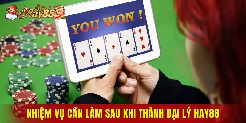 Nhiệm vụ cần làm sau khi thành đại lý Hay88